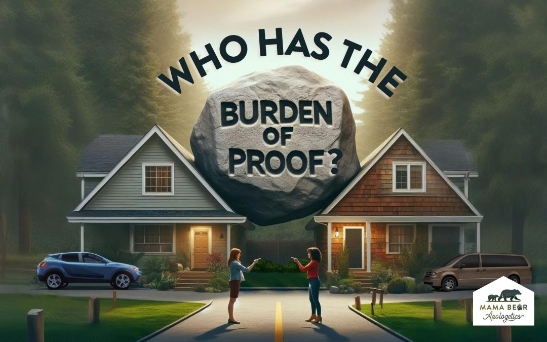 Who Has the Burden of Proof? An Intro to Classical Apologetics