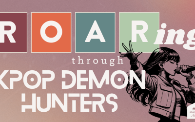 ROAR’ing through K-Pop Demon Hunters