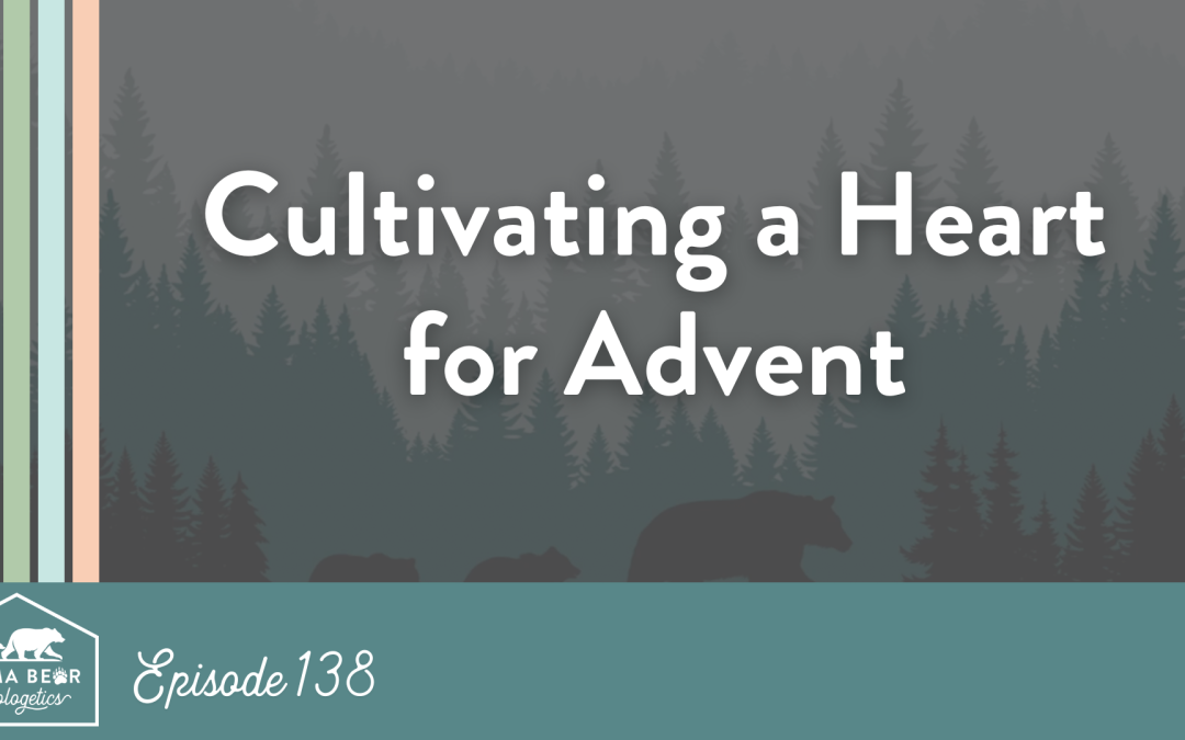 138. Cultivando um coração para o Advento