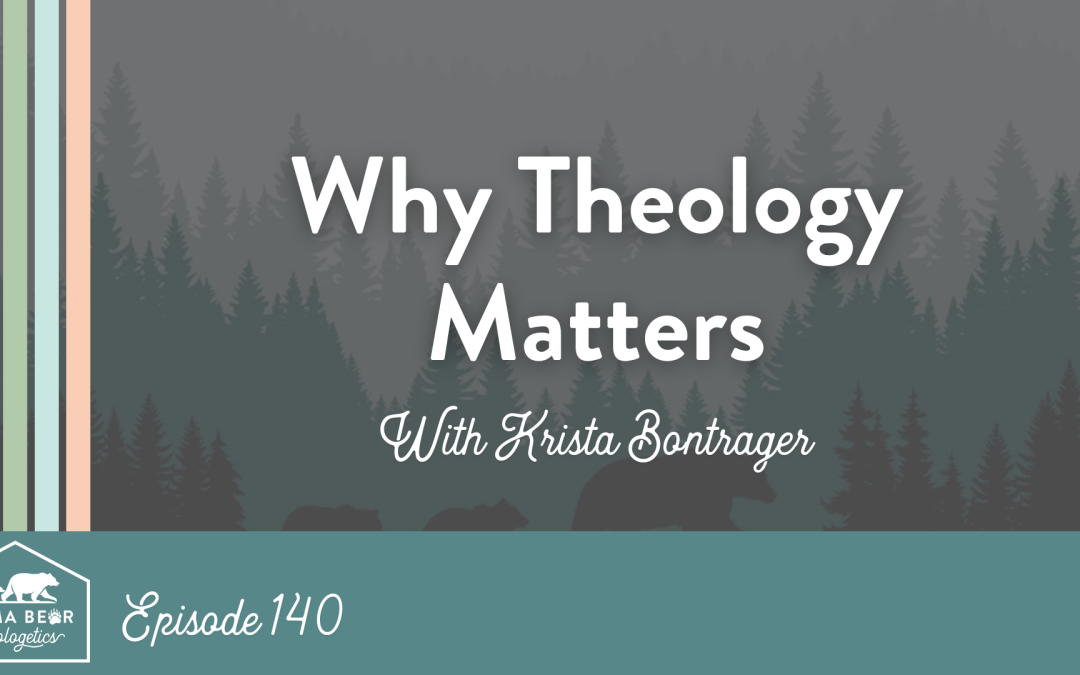 140. Why Theology Matters with Krista Bontrager