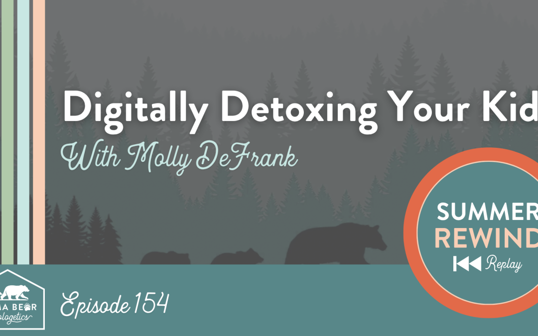 Summer Rewind: Digitally Detoxing Your Kids for Clearer Thinking with Molly DeFrank