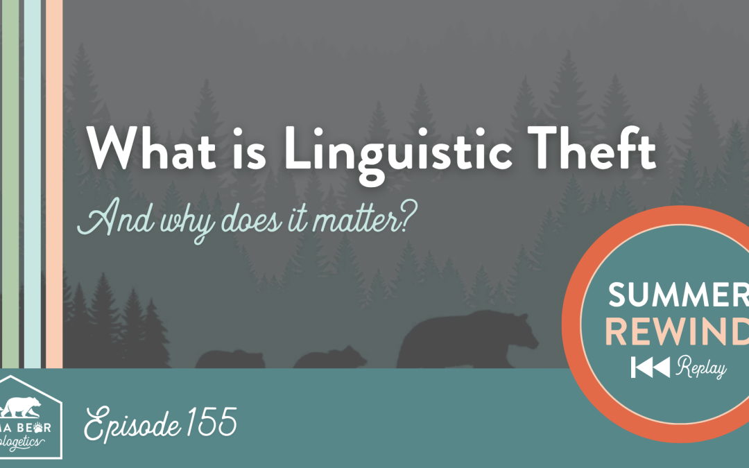 Summer Rewind: Linguistic Theft — What It Is and WHY Your Kids Need to Know About It